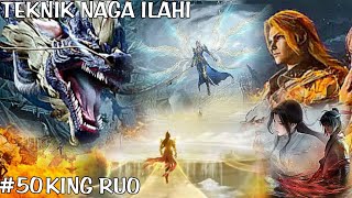 GULUNGAN KUNO GERBANG SEMBILAN NAGA//EPISODE 50//KING RUO SI SENGGOL BACOK