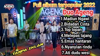BIDADARI CINTA - DUO AGENG FULL ALBUM TERBARU 2022 | TANPA IKLAN