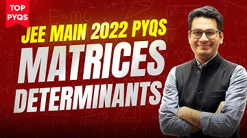 Matrices Determinants JEE Main PYQs | Top PYQs of JEE Main 2022 | Most Important PYQs | MathonGo