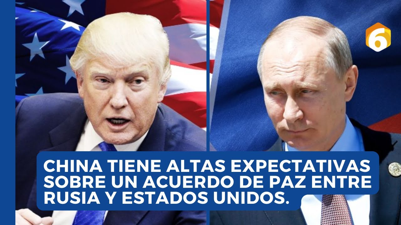 China tiene ALTAS expectativas sobre un acuerdo de paz entre Rusia y ...