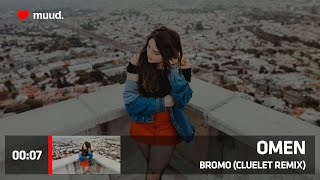 BROMO - OMEN (CLUELET REMIX)