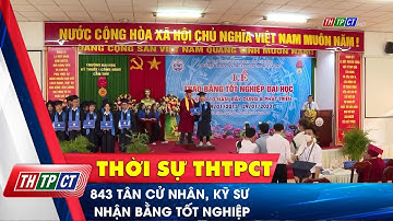 843 tân cử nhân, kỹ sư nhận bằng tốt nghiệp | Cần Thơ TV