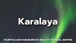 Kurtuluş Kuş Burak Bulut Feryal Sepin - Karalaya (/Lyrcs) • Tüm Şarkilari