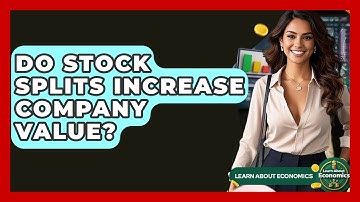 Do Stock Splits Increase Company Value? - Learn About Economics