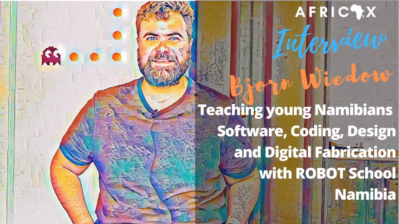 Bjorn Wiedow - Teaching Youth Coding, Design & Digital Fabrication with ROBOT School Namibia