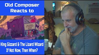 Miniatura de vídeo de "Old Composer Reacts to King Gizzard & The Lizard Wizard If Not Now, Then When | Reaction & Breakdown"