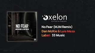 Dan McKie & Luis Meza - No Fear (MJM Remix) [Full Length Audio]