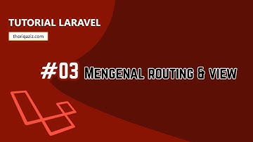 Tutorial Laravel #3 - Mengenal Routing dan View di Laravel