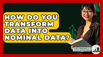 How Do You Transform Data Into Nominal Data? - The Friendly Statistician