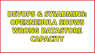 DevOps & SysAdmins: Opennebula shows wrong datastore capacity