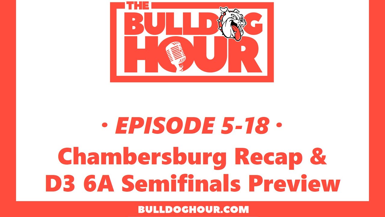 The Bulldog Hour, Episode 5-18: Game 11 Recap & D3 6A Semifinals Preview