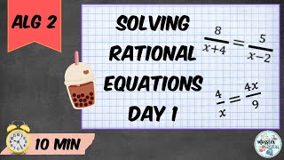 Solving Rational Equations Day 1
