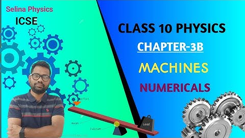 Class 10 Physics ICSE |Chapter-3 Machines|Exercise-3B Numericals