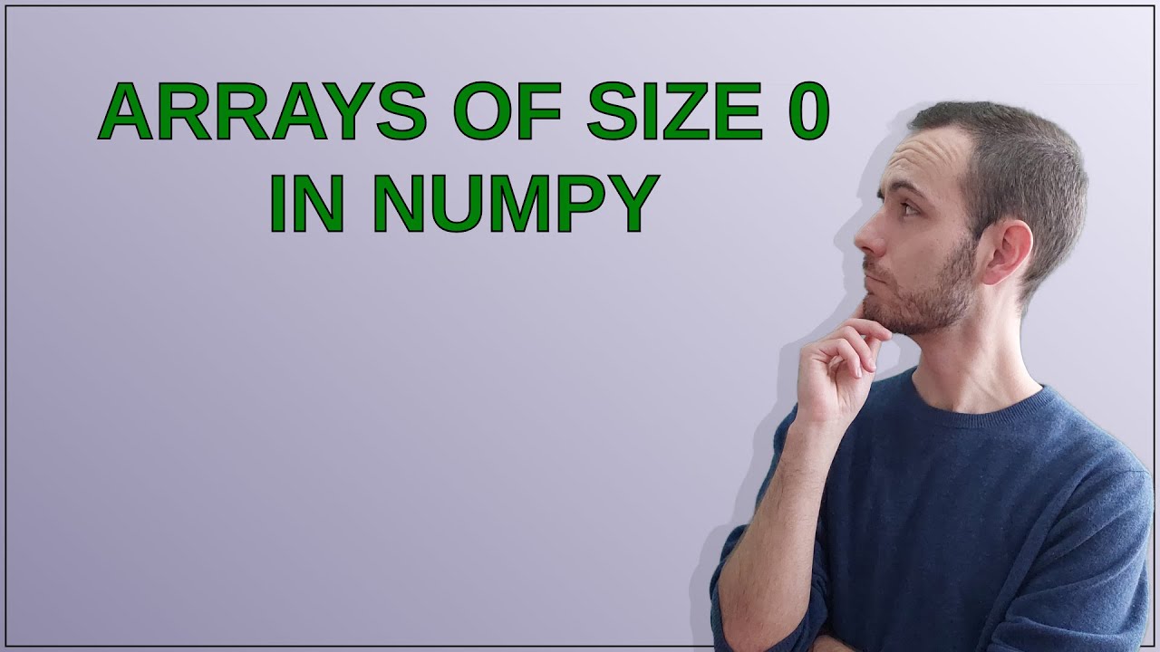 Arrays of size 0 in NumPy - YouTube