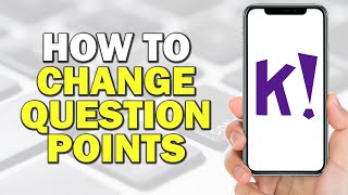 How to Change Question Points in Kahoot (Quick Tutorial)