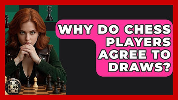 Why Do Chess Players Agree To Draws? - The Chess Codex