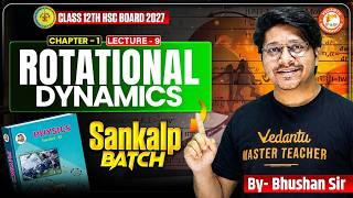Rotational Dynamics Class 12th Lecture 9 | Class 12 Physics Chapter 1 | HSC Board 2027 | Bhushan Sir