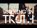 Walking in Truth - Establishing The Truth
