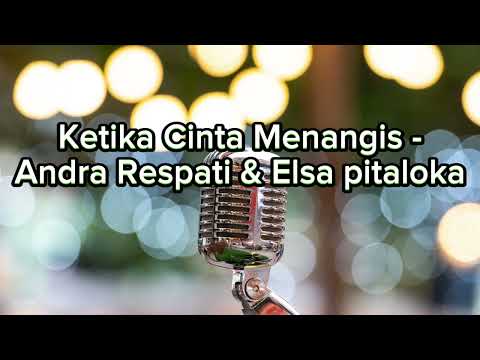 Ketika Cinta Menangis - Andra Respati & Elsa Pitaloka