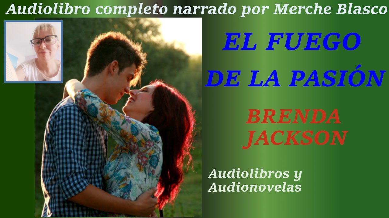 Audiolibro EL FUEGO DE LA PASIÓN-Novela de amor (con voz humana)- Audiolibro romántico