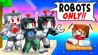 One HUMAN On a ROBOT ONLY Island!