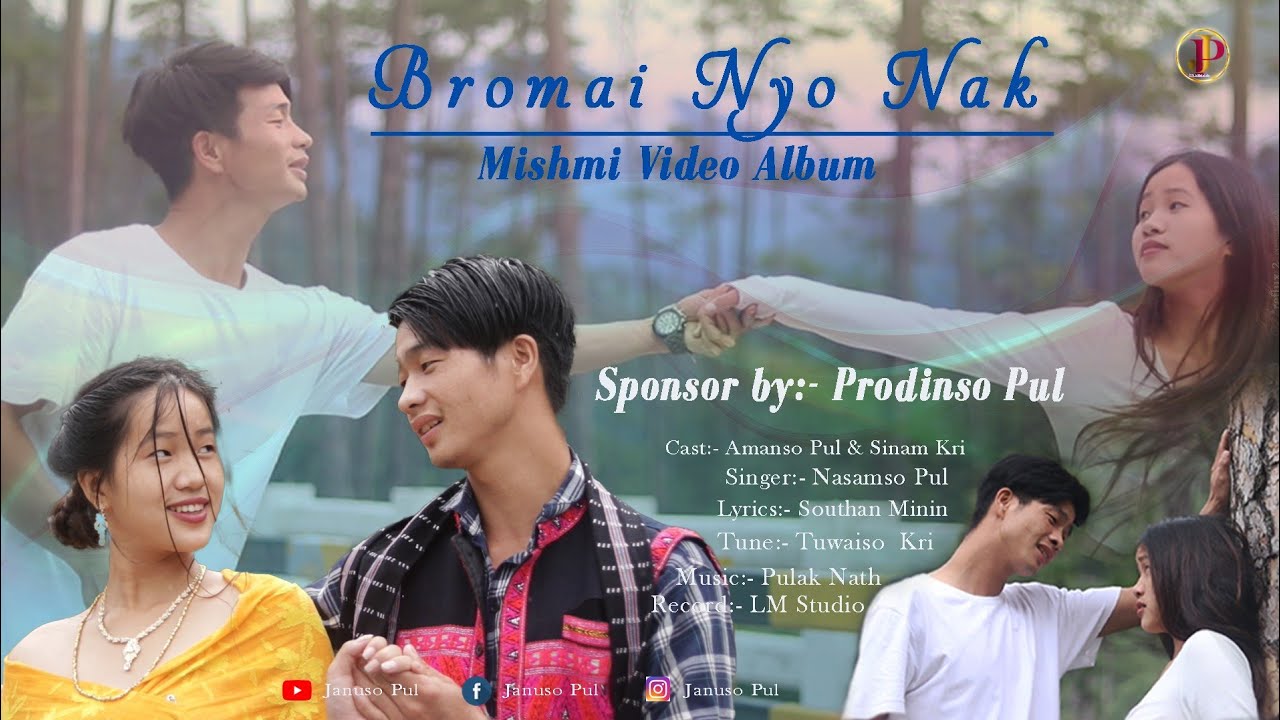Mishmi Video Album/ Bromai Nyo Nak/Amanso Pul & Sinam Kri/Singer  Nasamso Pul/ Directed:-Januso Pul.