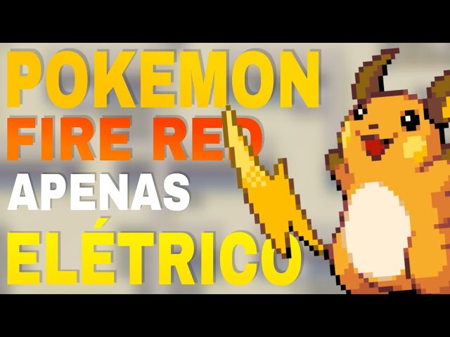 Eu ZEREI Pokemon FIRE RED só com Pokemon ELÉTRICO. 