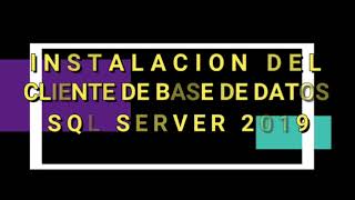 002 DESCARGA E INSTALACIÒN DEL CLIENTE DE SQL SERVER