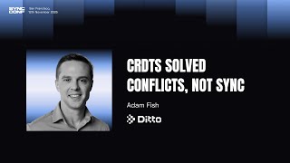 Adam Fish (Ditto) - CRDTS Solved Conflicts, Not Sync screenshot 1