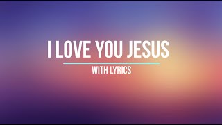 I Love You Jesus || Minus One