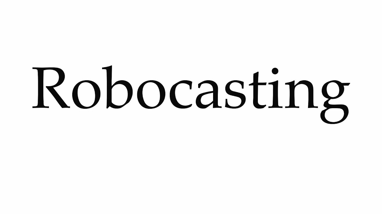 How to Pronounce Robocasting