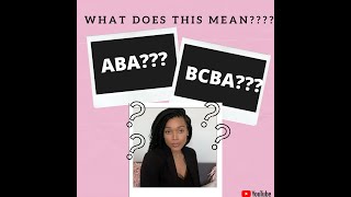 What does ABA or BCBA mean?