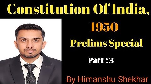 Constitution Of India, 1950 Prelims Special Part 3 By Himanshu Shekhar