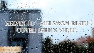 Kelvin Jo - Melawan Restu ( Cover Lyrics Video )