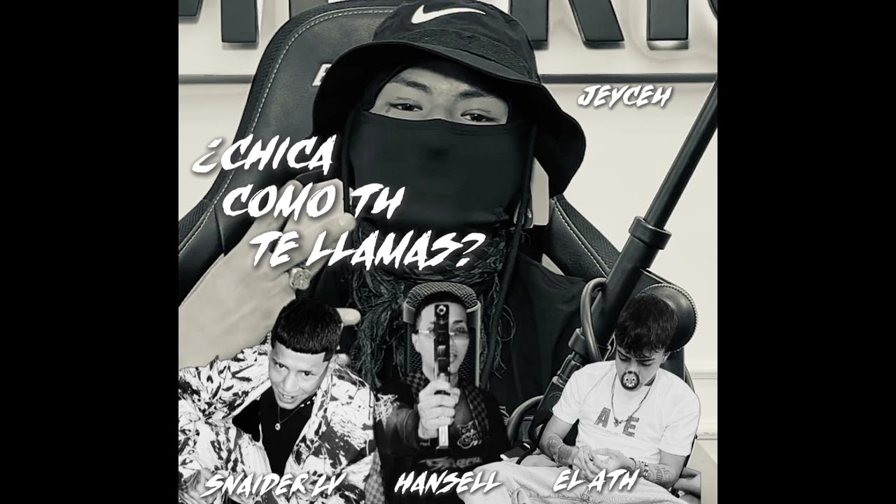 Chica como tu te llamas? Jeyceu x Snaider lv x El ath x Hansell