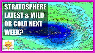 Ten Day Forecast: Stratosphere Latest & Mild Or Cold Next Week?