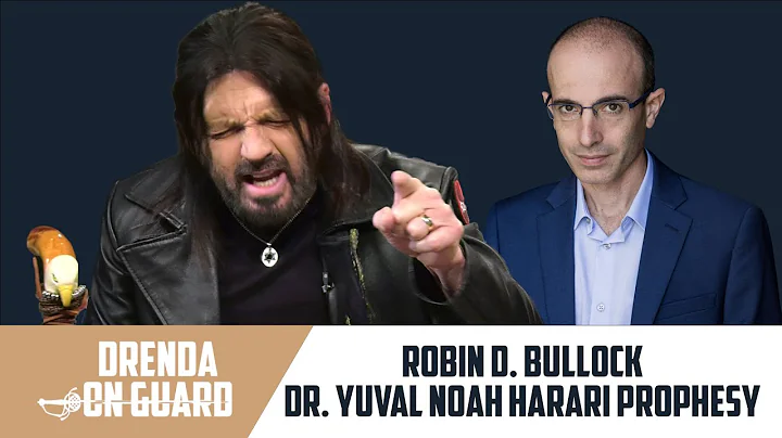 Robin D. Bullock Calls Out Dr. Yuval Noah Harari | Drenda On Guard