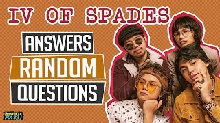 IV OF SPADES Answers Random Questions