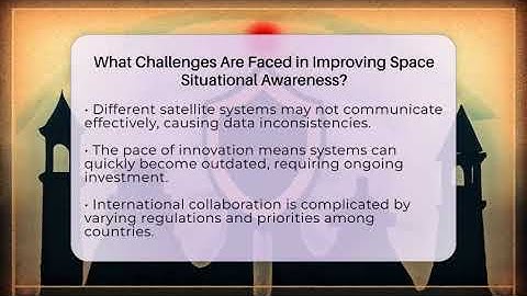 What Challenges Are Faced in Improving Space Situational Awareness? - Warriors In Space