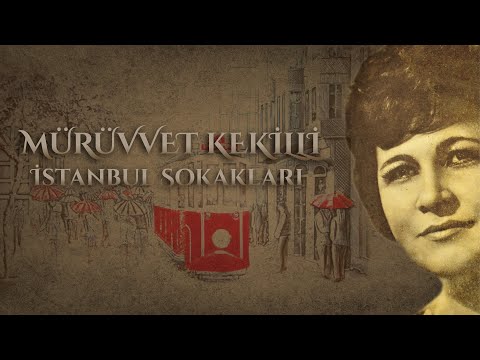 Mürüvvet Kekilli | İstanbul Sokakları |Türk Dünyası'nın  En Kapsamlı Müzik Ağı Türk'çe Ezgiler