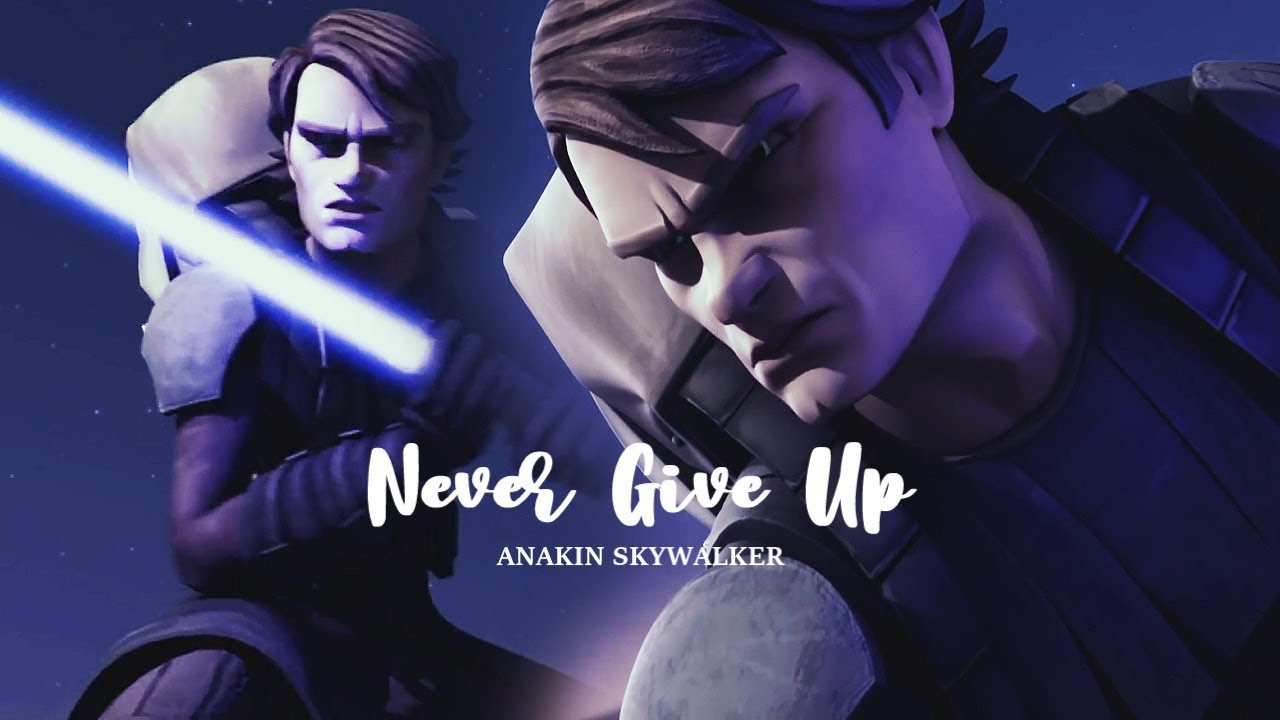 Anakin Skywalker | Never Give Up (find my way home)
