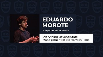 Everything Beyond State Management in Stores with Pinia - EDUARDO MOROTE, Vue.js Live 2021