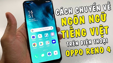 Cách chuyển về ngôn ngữ Tiếng Việt trên điện thoại Oppo Reno 4