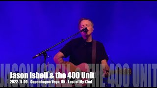 Jason Isbell &amp; the 400 Unit - Last of My Kind -2022-11-09 - Copenhagen Vega, DK