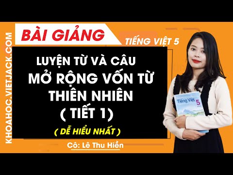 Video Luyện từ và câu: Mở rộng vốn từ Thiên nhiên - Tuần 8 -... - youtube