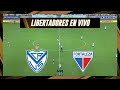🔴VELEZ SARSFIELD VS FORTALEZA🔴COPA LIBERTADORES 2025🔴VMDEPORTES