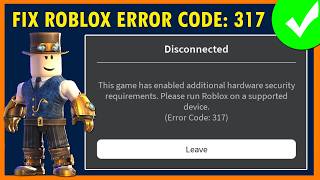 Fix Roblox Error Code 317 This game has enabled additional hardware security requirements
