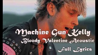 Machine Gun Kelly -  Bloody Valentine Acoustic ( Official Lyrics Video )