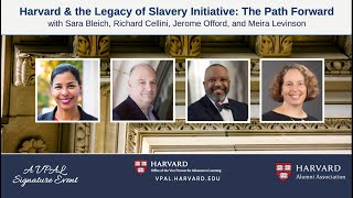 Harvard \& the Legacy of Slavery Initiative: The Path Forward