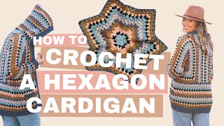 How to Crochet a Granny Hexagon Cardigan [CAMPFIRE CARDIGAN TUTORIAL]